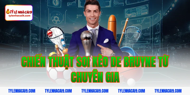 Chiến Thuật Soi Kèo De Bruyne Từ Chuyên Gia