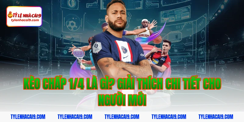Kèo chấp 1/4 là gì? Giải thích chi tiết cho người mới
