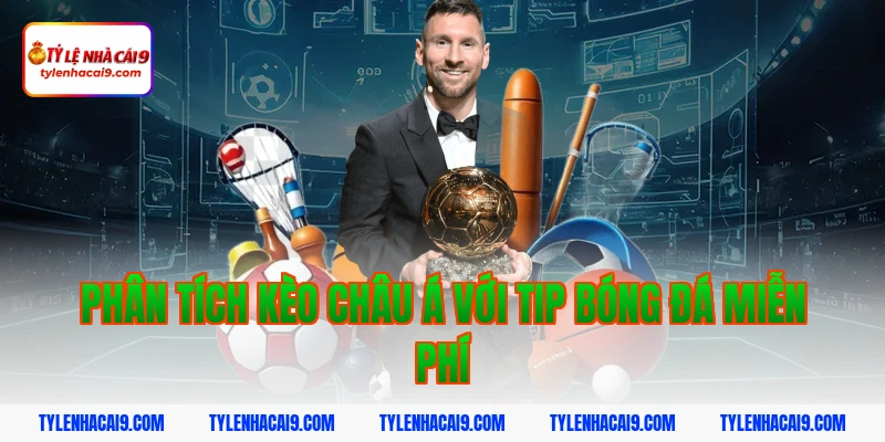 Phân tích kèo châu Á với tip bóng đá miễn phí