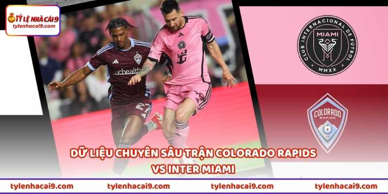 Dữ liệu chuyên sâu trận Colorado Rapids vs Inter Miami