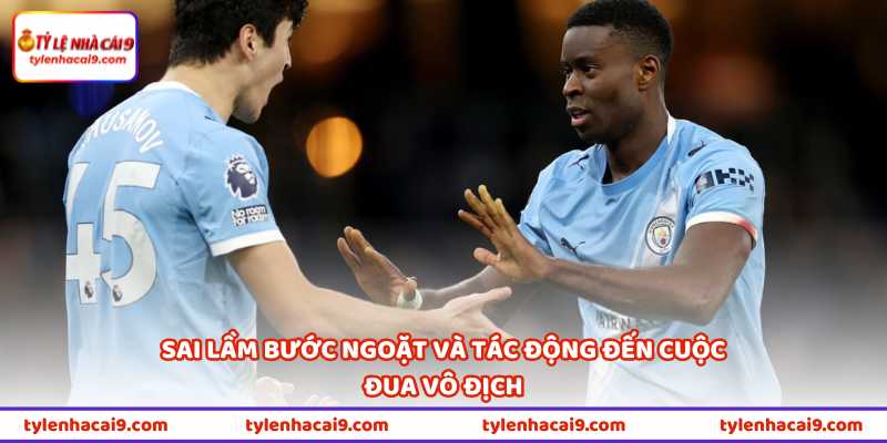 Sai lầm bước ngoặt và tác động đến cuộc đua vô địch